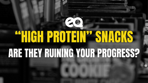 Why "High Protein" Snacks may be Hindering your Progress