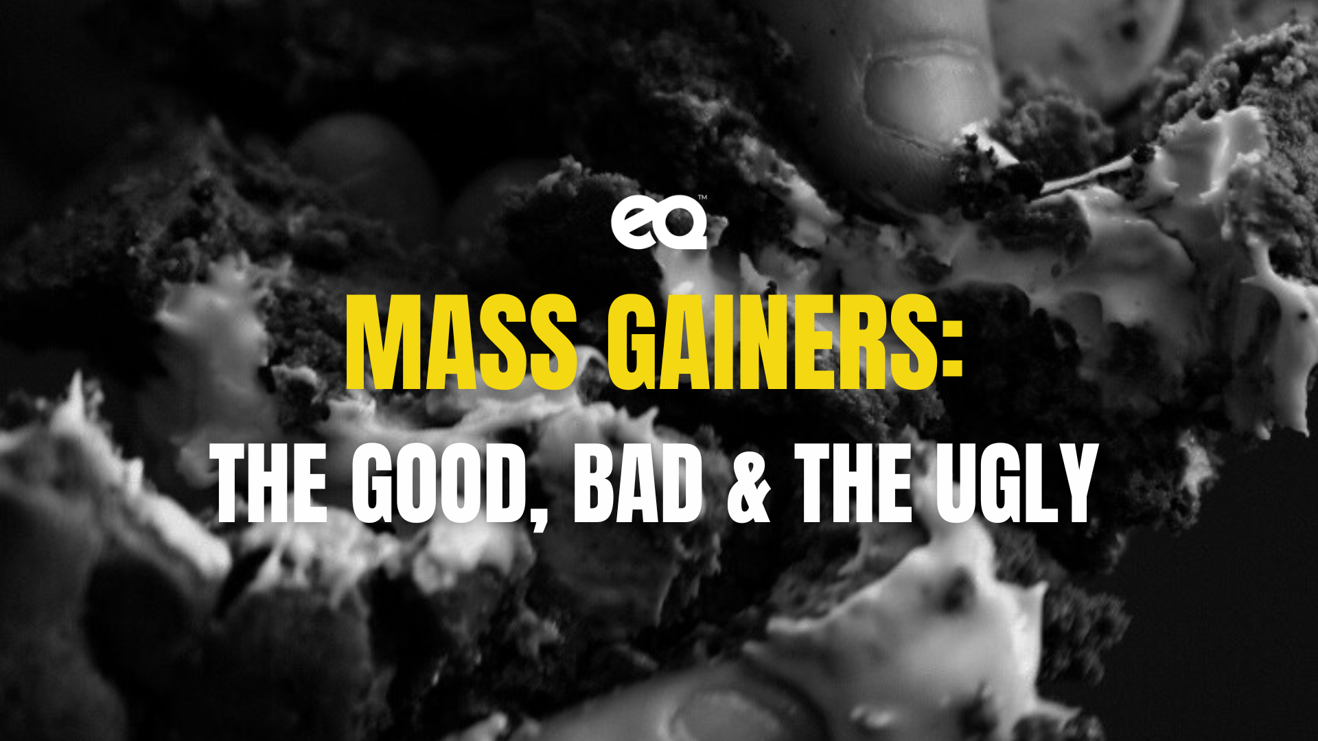 Mass Gainers The Good, Bad and The Ugly EQ Food