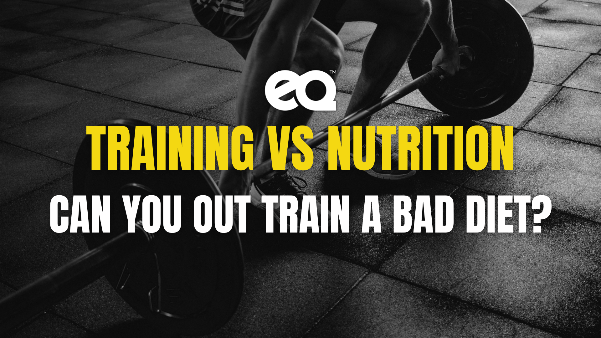 Training vs. Nutrition: Can you out train a bad diet? β EQ Food